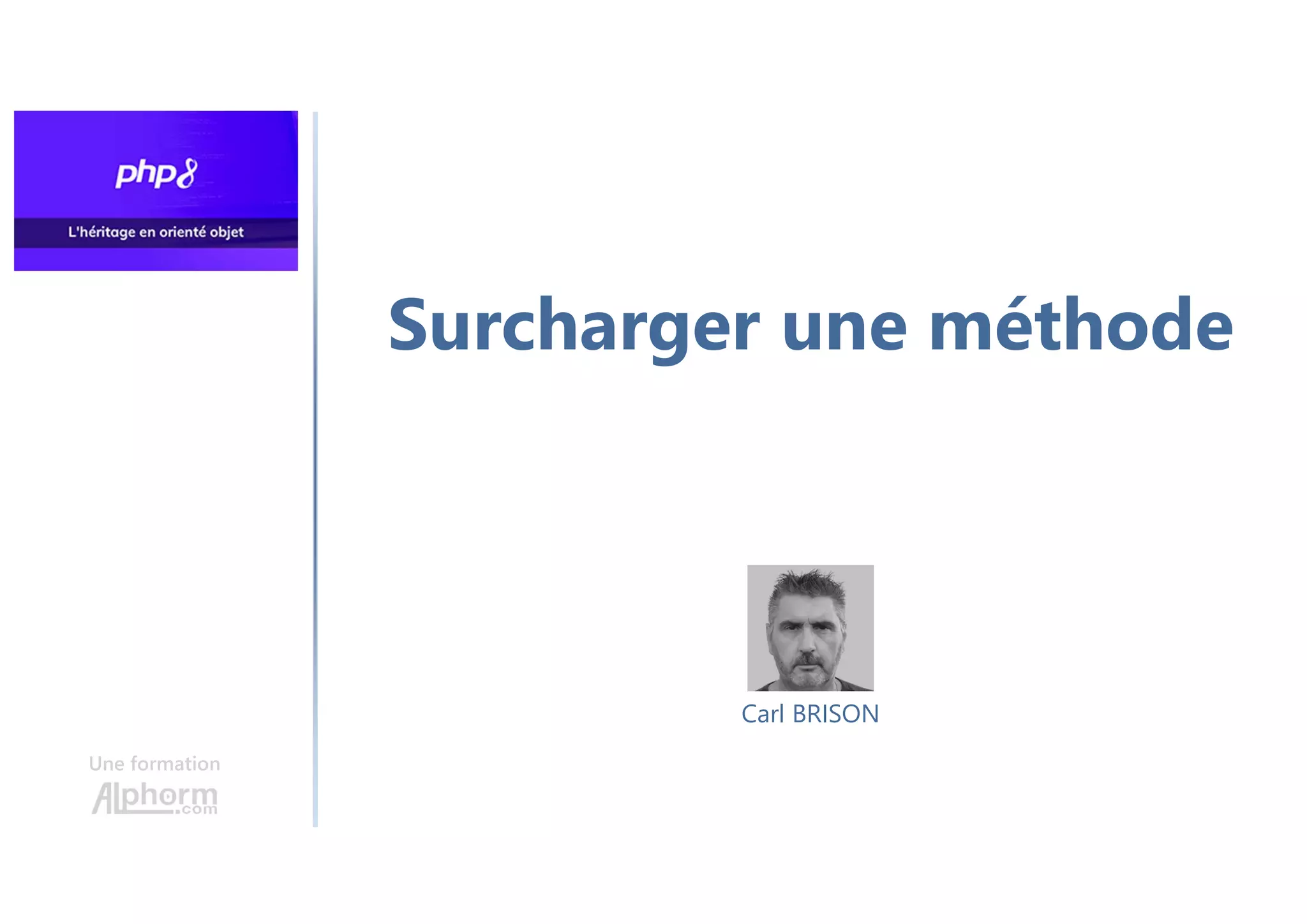 Surcharger une méthode
Une formation
Carl BRISON
 