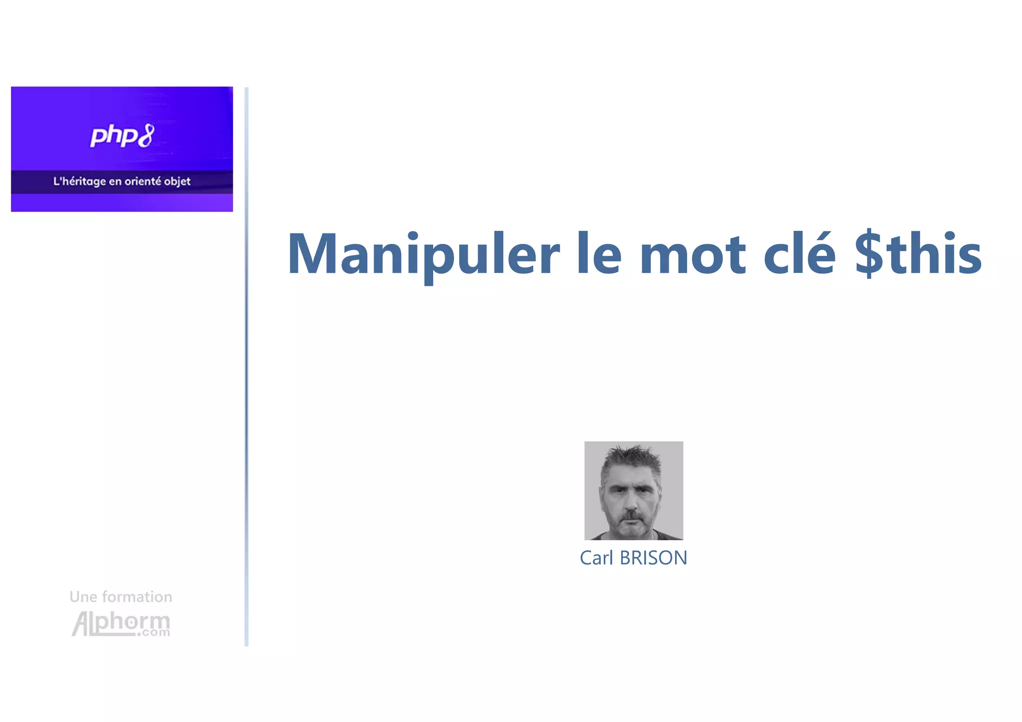Manipuler le mot clé $this
Une formation
Carl BRISON
 