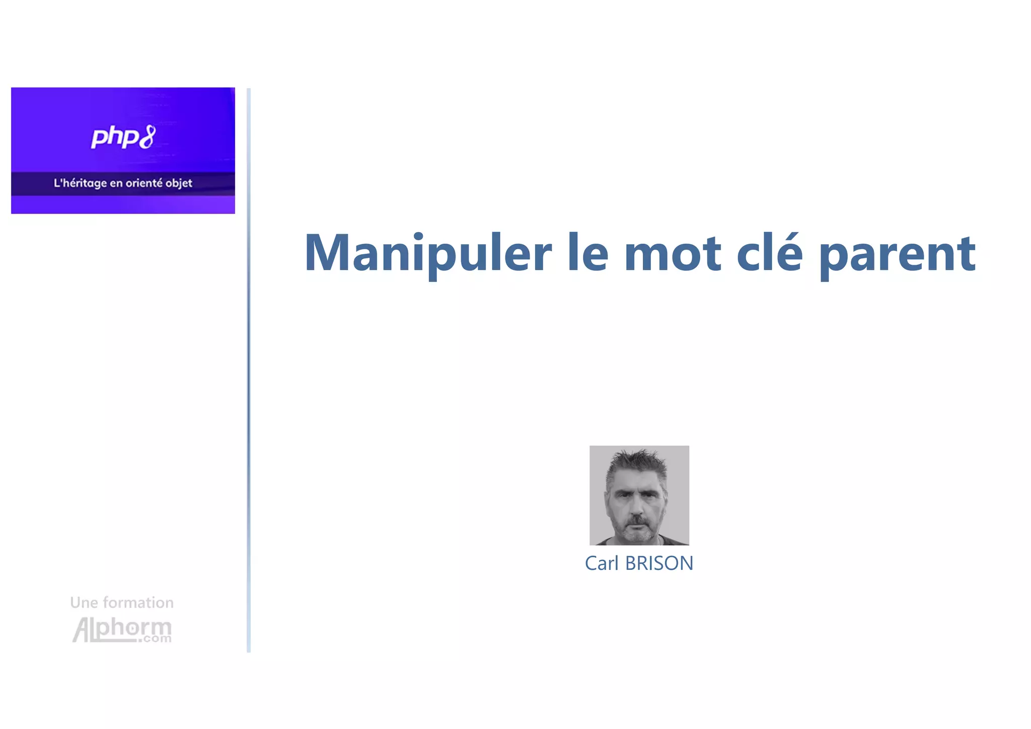 Manipuler le mot clé parent
Une formation
Carl BRISON
 