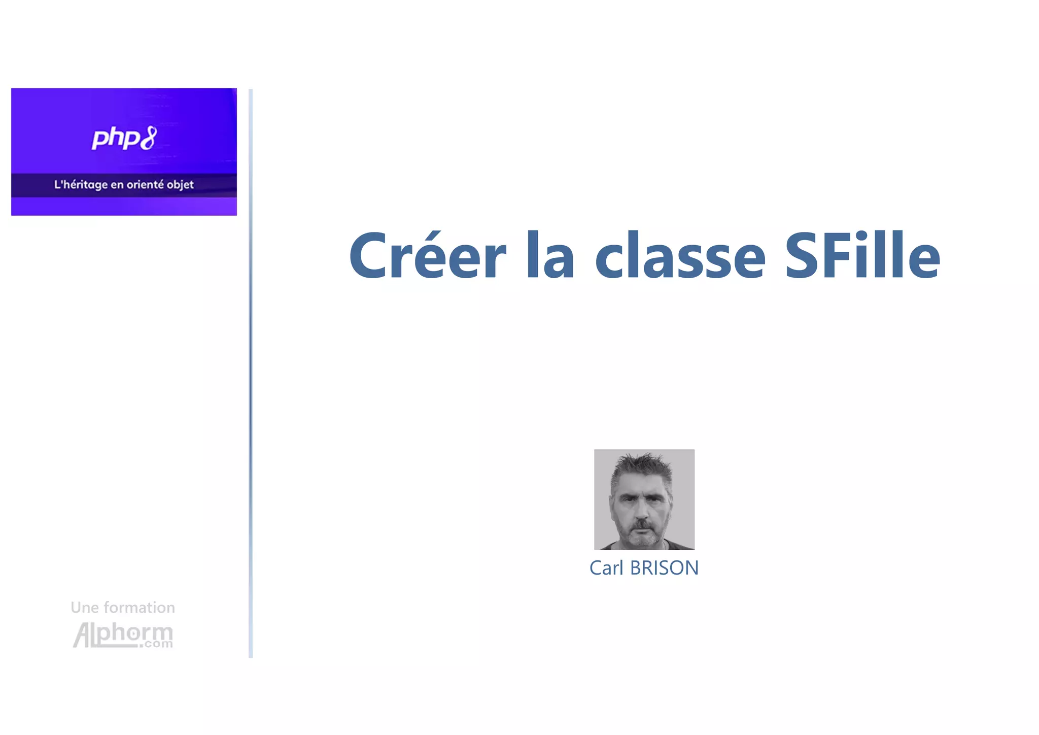 Créer la classe SFille
Une formation
Carl BRISON
 