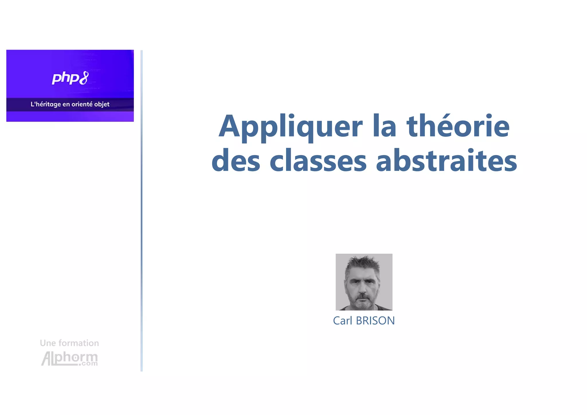 Appliquer la théorie
des classes abstraites
Une formation
Carl BRISON
 
