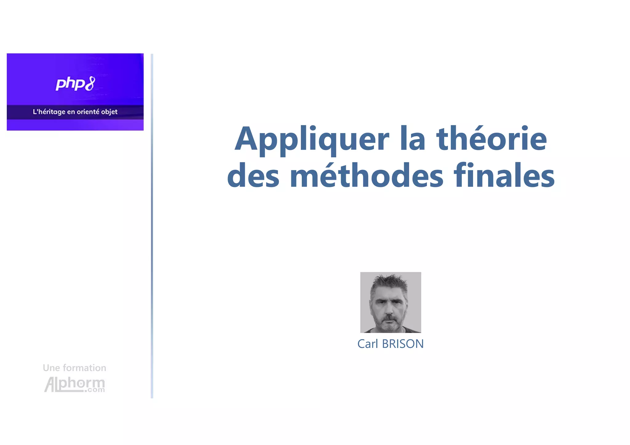 Appliquer la théorie
des méthodes finales
Une formation
Carl BRISON
 