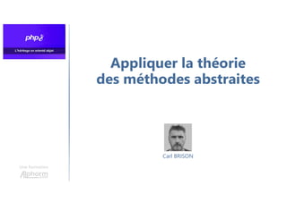Appliquer la théorie
des méthodes abstraites
Une formation
Carl BRISON
 