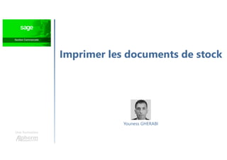 Imprimer les documents de stock
Une formation
Youness GHERABI
 