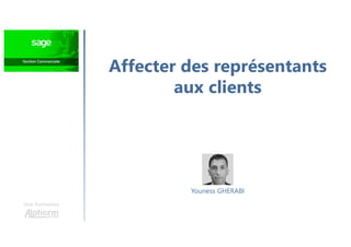 Affecter des représentants
aux clients
Une formation
Youness GHERABI
 