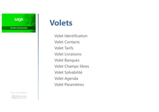 Volets
Une formation
Volet Identification
Volet Contacts
Volet Tarifs
Volet Livraisons
Volet Banques
Volet Champs libres
Volet Solvabilité
Volet Agenda
Volet Paramètres
 