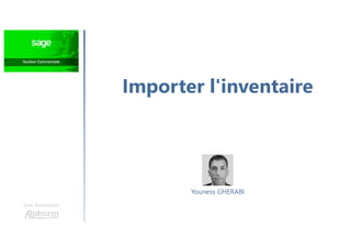 Importer l'inventaire
Une formation
Youness GHERABI
 