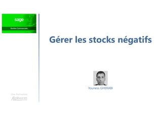 Gérer les stocks négatifs
Une formation
Youness GHERABI
 
