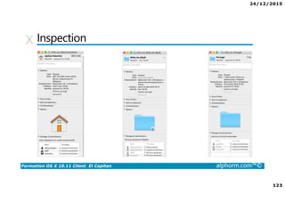 24/12/2015
123
Formation OS X 10.11 Client El Capitan alphorm.com™©
Inspection
 