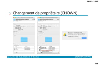 24/12/2015
8
Formation OS X 10.11 Client El Capitan alphorm.com™©
Environnement de cours
• Matériel
Un ordinateur de type Mac
• Processeur : double cœur
• Mémoire : 8 Go
• Disque dur : fusion drive ou idéalement type SSD / flash
 