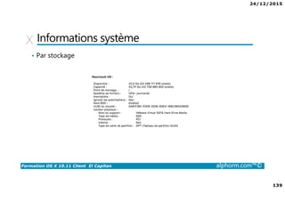 24/12/2015
139
Formation OS X 10.11 Client El Capitan alphorm.com™©
Informations système
• Par stockage
 