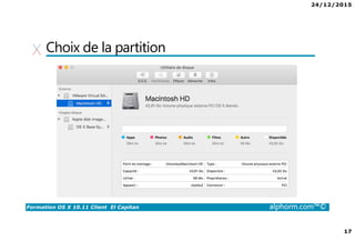 24/12/2015
17
Formation OS X 10.11 Client El Capitan alphorm.com™©
Choix de la partition
 