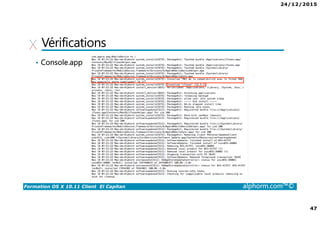 24/12/2015
47
Formation OS X 10.11 Client El Capitan alphorm.com™©
Vérifications
• Console.app
 