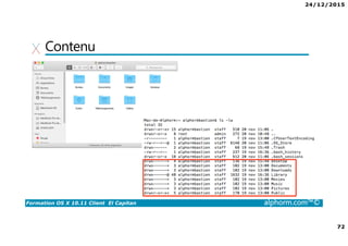 24/12/2015
72
Formation OS X 10.11 Client El Capitan alphorm.com™©
Contenu
 