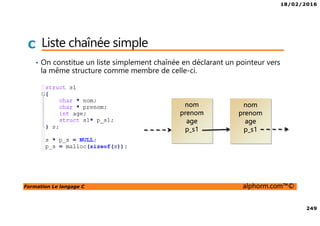 18/02/2016
26
Formation Le langage C alphorm.com™©
C Du fichier source au binaire
• Chaine de production
Fichier.c Fichier.o exécutable
Compilation Edition de liens
 