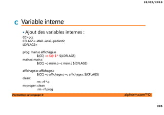 18/02/2016
31
Formation Le langage C alphorm.com™©
C Plan
• Les éditeurs connus
• Les compilateurs
• Les IDE (Integrated Development Environment)
 