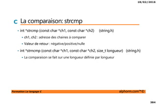 18/02/2016
40
Formation Le langage C alphorm.com™©
C Les IDE
• Dev-C++
Windows
Licence GNU GPL
Développé avec Borland Delphi 6
Spécifique C/C++
Utilise la version MinGW de GCC
Gestion des classes et des fonctions et débogueur avec suivi des variables
Gestion des ressources néant
http://orwelldevcpp.blogspot.com
 