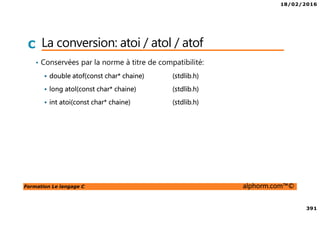 18/02/2016
41
Formation Le langage C alphorm.com™©
C Les IDE
• xCode
Carbon (C / C++) Cocoa (Objective-C / AppleScript / Java / Swift )
Mac OS X et iOS
Licence propriétaire
http://developer.apple.com/technologies/tools/xcode.html
 