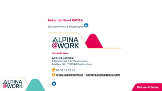 Onze missie en visie
Alpina@Work draagt bij aan het succes van ondernemers door
het werkende leven van hun medewerkers te ...