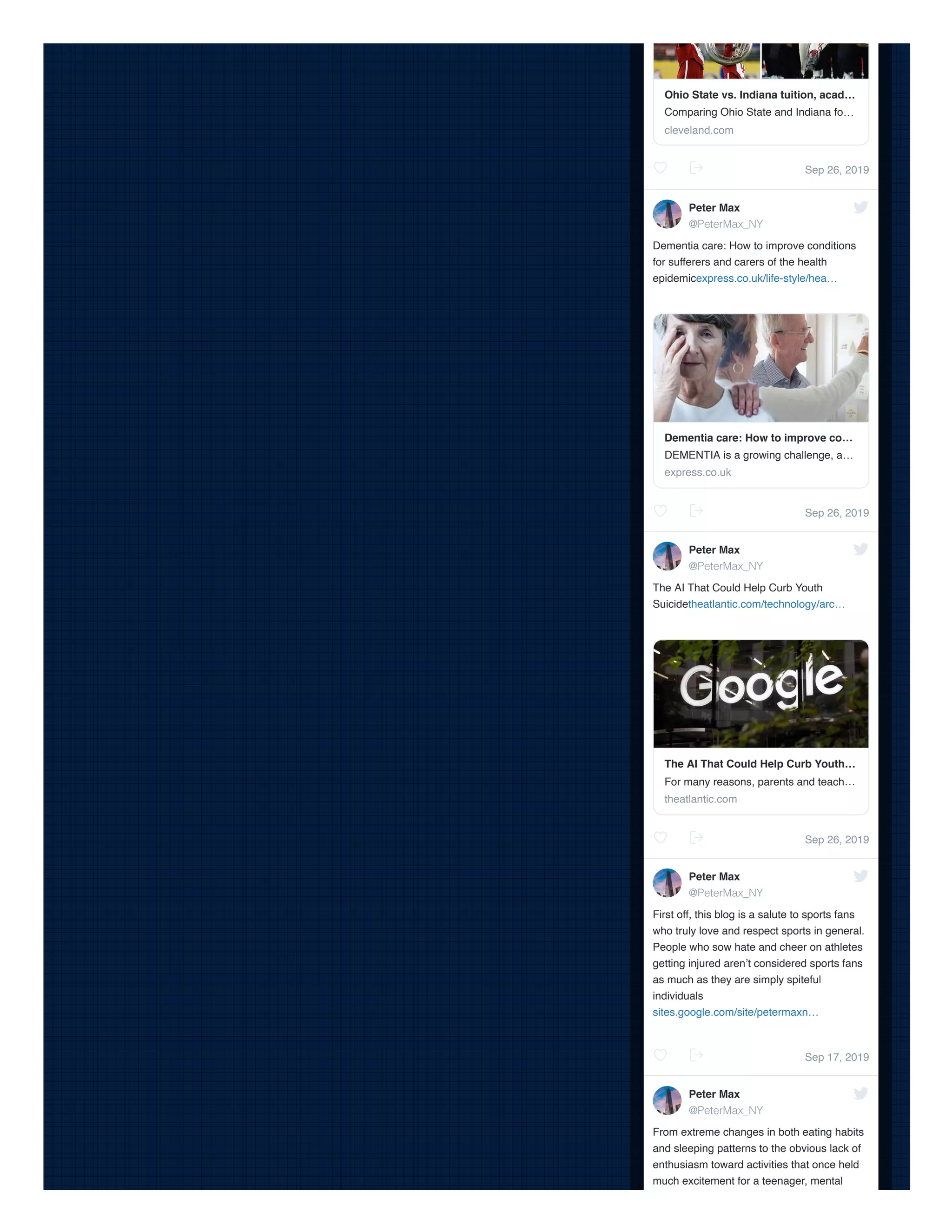 Sep 26, 2019
Sep 26, 2019
Sep 26, 2019
Sep 17, 2019
Dementia care: How to improve conditions
for sufferers and carers of the health
epidemicexpress.co.uk/life-style/hea…
The AI That Could Help Curb Youth
Suicidetheatlantic.com/technology/arc…
First off, this blog is a salute to sports fans
who truly love and respect sports in general.
People who sow hate and cheer on athletes
getting injured aren’t considered sports fans
as much as they are simply spiteful
individuals
sites.google.com/site/petermaxn…
From extreme changes in both eating habits
and sleeping patterns to the obvious lack of
enthusiasm toward activities that once held
much excitement for a teenager, mental
Ohio State vs. Indiana tuition, acad…
Comparing Ohio State and Indiana fo…
cleveland.com
Peter Max
@PeterMax_NY
Dementia care: How to improve co…
DEMENTIA is a growing challenge, a…
express.co.uk
Peter Max
@PeterMax_NY
The AI That Could Help Curb Youth…
For many reasons, parents and teach…
theatlantic.com
Peter Max
@PeterMax_NY
Peter Max
@PeterMax_NY
 