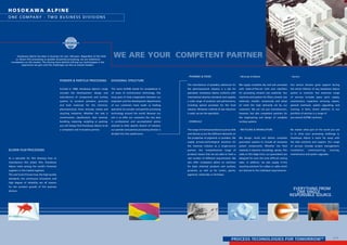 2 / 
PROCESS TECHNOLOGIES FOR TOMORROWSM
WE ARE YOUR COMPETENT PARTNER
HOSOKAWA  ALPINE
ONE COMPANY - TWO BUSINESS DIVISIONS
WE ARE YOUR COMPETENT PARTNER
POWDER  PARTICLE PROCESSING
Formed in 1898, Hosokawa Alpine's range
includes the development, design and
manufacture of components and turnkey
systems to produce powders, granules
and bulk materials for the chemical,
pharmaceutical, food, minerals, metals and
recycling industries. Whether the task is
comminution, classification, dust removal,
handling, metering, weighing or packing,
you will always find Hosokawa Alpine to be
a competent and innovative partner.
Hosokawa Alpine has been in business for over 100 years. Regardless of the field,
i.e. blown film processing or powder  particle processing, we are traditional
trendsetters on the market. The driving force behind refining our technologies is the
experience we gain and the challenges we face as market leaders.
DIVISIONAL STRUCTURE
The name ALPINE stands for competence in
all areas of comminution technology. The
long years of close cooperation between our
engineers and the development departments
of our customers have made us leading
specialists for powder and particle processing
technology around the world. Because our
aim is to offer our customers the very best
in professional and accomplished advice
tailored to their specific branch of industry,
our powder and particle processing division is
divided into five subdivisions:
BLOWN FILM PROCESSING
As a specialist for film blowing lines to
manufacture thin plastic film, Hosokawa
Alpine ranks among the world's foremost
suppliers in this market segment.
The vast fund of know-how, the high quality
standards, the continuous innovation and
high degree of reliability are all reasons
for the constant growth of this business
division.
everything from
one single
responsible source.
- Pharma  Food
The manufacture of powdery substances for
the pharmaceutical industry is a job for
specialists. Hosokawa Alpine conforms with
international pharma standards and supplies
a wide range of products and performance,
including special processes for the food
industry. Whatever method of size reduction
is used, we are the specialists.
- CHEMICALS
The range of chemical products is just as wide
and diverse as are the different demands on
the properties of pigments or powders. We
supply process-technological solutions for
the chemical industry as a single-source
partner. Our comprehensive range of
products means that we are able to meet a
vast number of different requirements. We
also offer competent advice on solutions
for basic chemical products and auxiliary
products, as well as for toners, paints,
pigments, herbicides or fertilisers.
- Minerals  Metals
We supply complete dry and wet processes
with state-of-the-art mills and classifiers
for processing mineral raw materials. Our
machines and systems for fillers, ceramic raw
materials, metallic compounds and alloys
all meet the high demands set by our
customers. We are not just manufacturers,
however, but also competent partners for
the engineering and design of complete
turnkey systems.
- RECYCLING  GRANULATORS
We design, build and deliver complete
granulator systems to include all necessary
system components. Whether the feed
material is injection mouldings, sprues, film
webs or film edge trims, our granulators are
designed for even the most difficult cutting
tasks. In addition, we also supply in-line
recycling solutions for rubber or cable which
are tailored to the individual requirements.
- Service
Our service division gives support during
the entire lifetime of any Hosokawa Alpine
system or machine. Our extensive range
of services includes spare parts supply,
maintenance, inspection, servicing, repairs,
general overhauls, system upgrading, and
training. A fairly recent addition to our
portfolio of services is a range of
pre-owned ALPINE machines.
No matter what part of the world you are
in or what your processing challenge is,
Hosokawa Alpine is never far away with
the best solutions and support. Our range
of services includes project management,
installation, commissioning, training,
maintenance and system upgrades.
 
