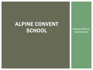 Online School Admissions Alpine Convent School 