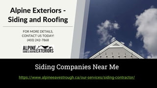 Siding Companies Near Me
https://www.alpineeavestrough.ca/our-services/siding-contractor/
 