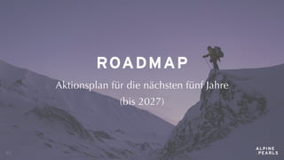 ROADMAP
Aktionsplan für die nächsten fünf Jahre
(bis 2027)
42
 