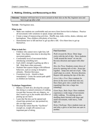 Chapter 4 - Lesson Plans Level A
Page 24 Ford Sayre Ski Instructor Handbook
5. Wedge Turns
Outcome : Students will learn h...