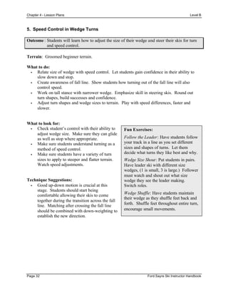 Chapter 4 - Lesson Plans Level C
Page 36 Ford Sayre Ski Instructor Handbook
1. Skating on Flats
Outcome : Students will le...