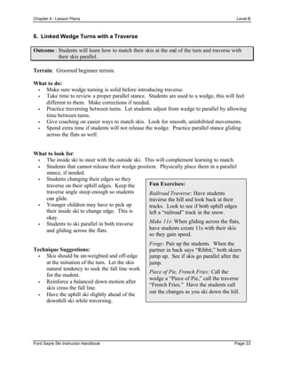 Chapter 4 - Lesson Plans Level C
Ford Sayre Ski Instructor Handbook Page 37
2. Skidding and the Hockey Stop
Outcome : Stud...