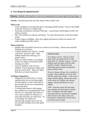 Chapter 4 - Lesson Plans Level E
Page 52 Ford Sayre Ski Instructor Handbook
1. Pole Swing and Pole Plant
Outcome : Student...