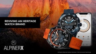All Rights Reserved. Sylvain Montreuil - Pre-Commerce Case Study
REVIVING AN HERITAGE
WATCH BRAND
 
