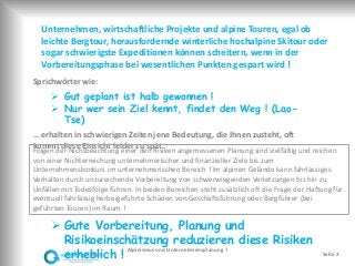 Unternehmen, wirtschaftliche Projekte und alpine Touren, egal ob
leichte Bergtour, herausfordernde winterliche hochalpine ...