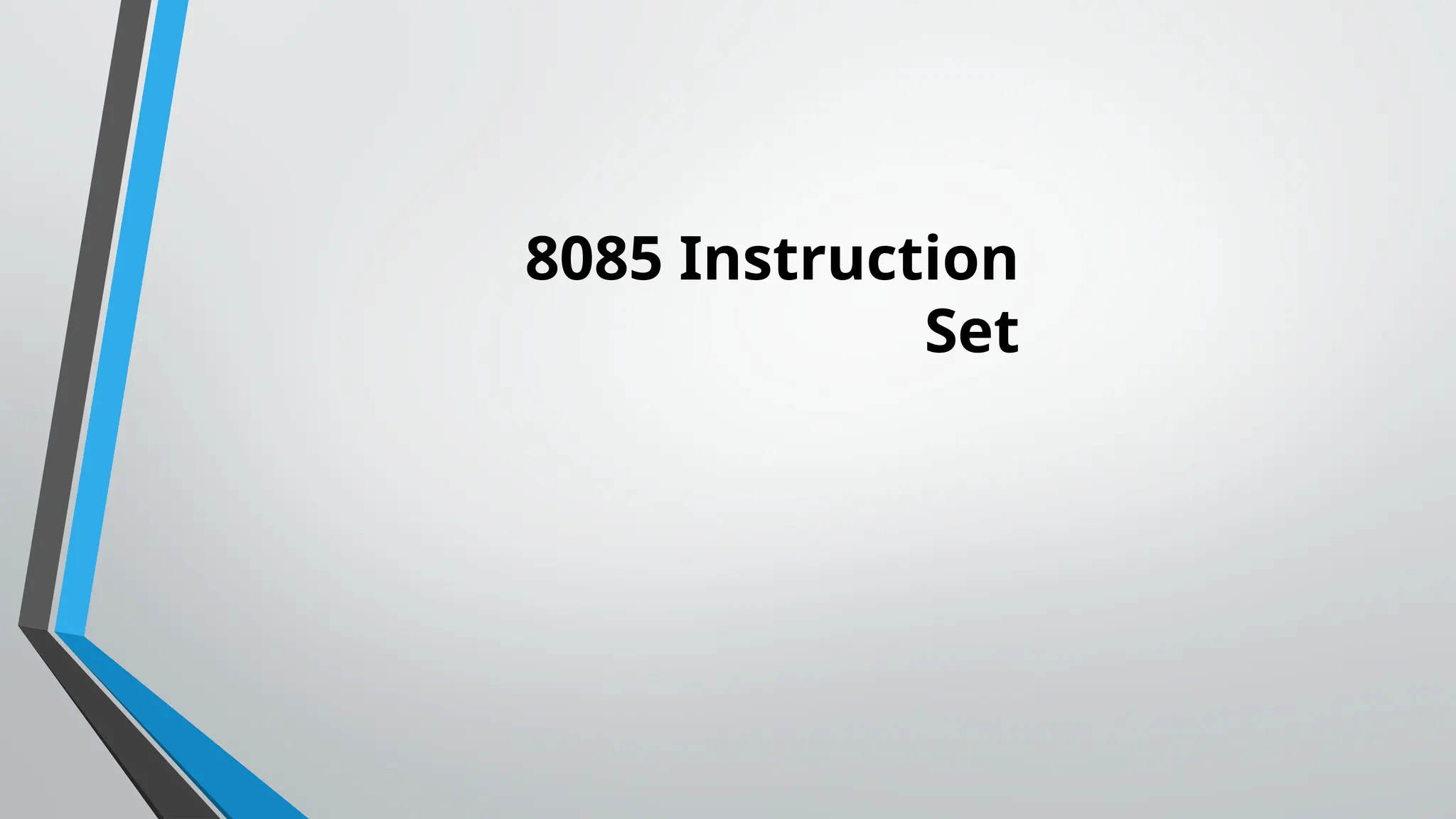 8085 Instruction
Set
 
