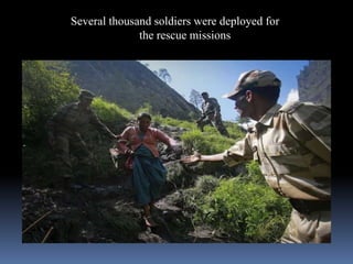 Several thousand soldiers were deployed for
the rescue missions
 