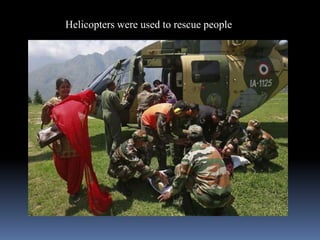 Helicopters were used to rescue people
 