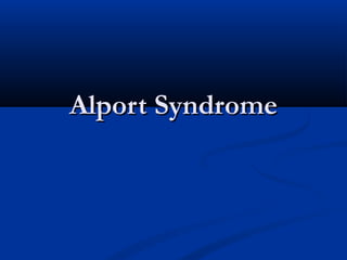 Alport SyndromeAlport Syndrome
 