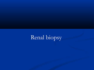 Renal biopsy
 