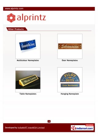 Other Products:




        Multicolour Nameplates         Door Nameplates




          Table Nameplates            Hanging Nameplate




                                 10
 