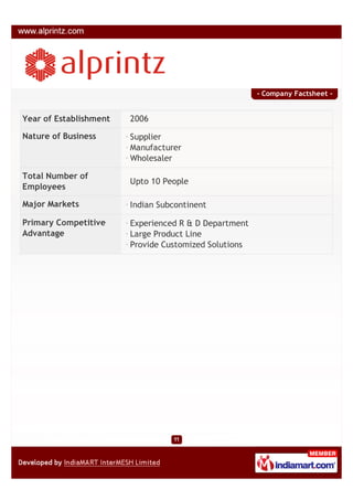 - Company Factsheet -


Year of Establishment   2006

Nature of Business      Supplier
                        Manufacturer
                        Wholesaler

Total Number of
                        Upto 10 People
Employees

Major Markets           Indian Subcontinent

Primary Competitive     Experienced R & D Department
Advantage               Large Product Line
                        Provide Customized Solutions
 