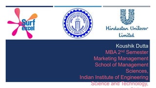 1
Koushik Dutta
MBA 2nd Semester
Marketing Management
School of Management
Sciences,
Indian Institute of Engineering
Science and Technology,
 