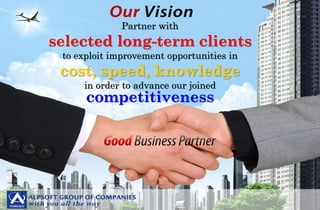 Partner with
selected long-term clients
to exploit improvement opportunities in
cost, speed, knowledge
in order to advance our joined
competitiveness
 