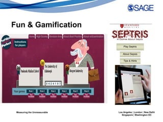 Fun & Gamification




 Measuring the Unmeasurable   Los Angeles | London | New Delhi
                                Singapore | Washington DC
 