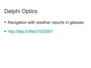 Example - Wikitude http://www.wikitude.org/ WIKITUDE World Browser presents the user with data about their surroundings, nearby landmarks, and other points of interest by overlaying information on the real-time camera view of a smart-phone.  
