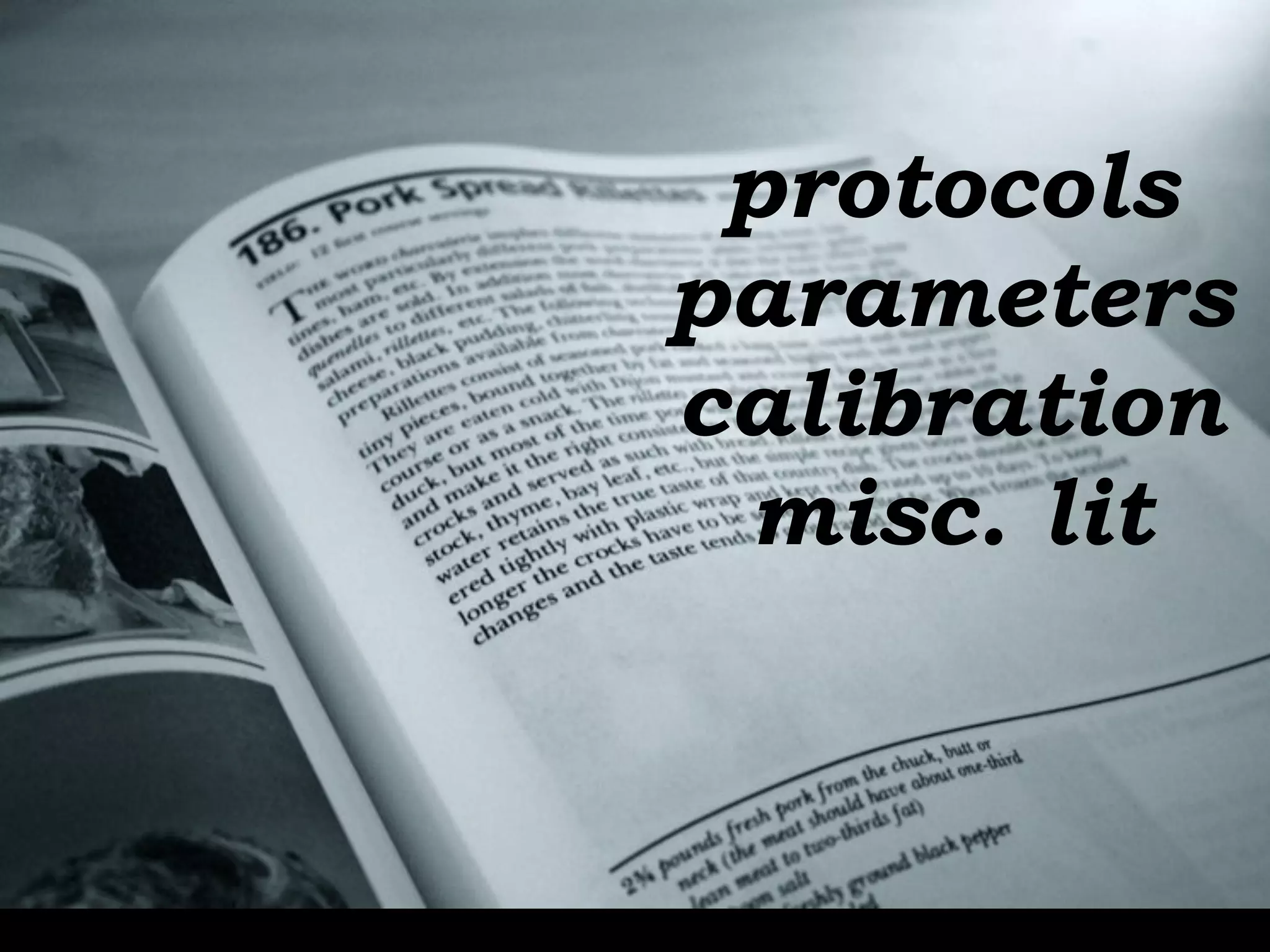 protocols
parameters
calibration
 misc. lit
 
