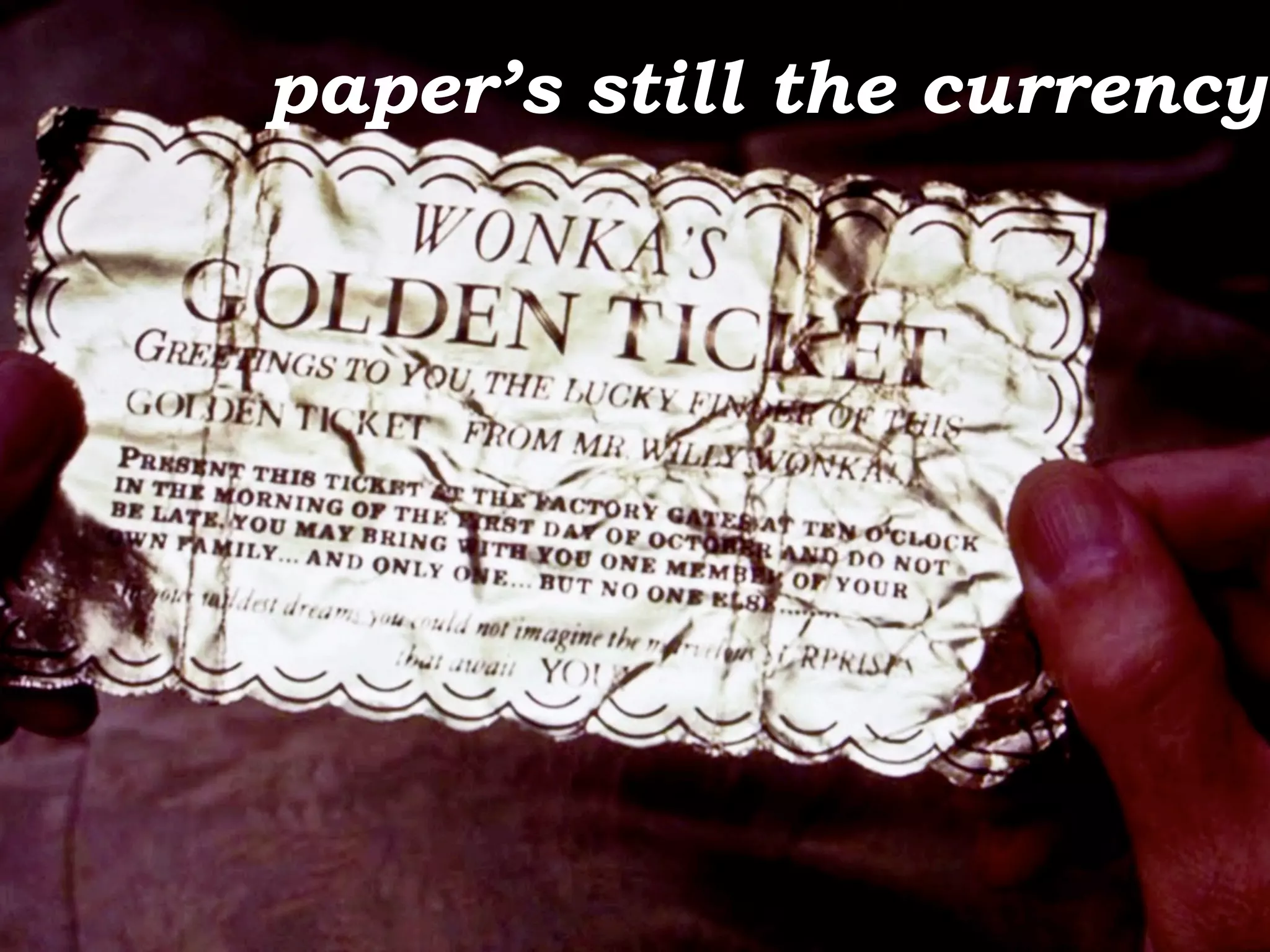 paper’s still the currency
 