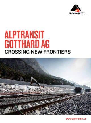 www.alptransit.ch
AlpTransit
GotthardAGCrossing new frontiers
 