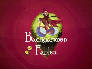 Backgammon
Fables
 