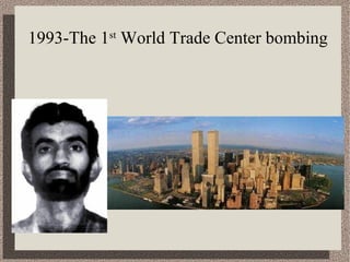 1993-The 1st World Trade Center bombing 
 